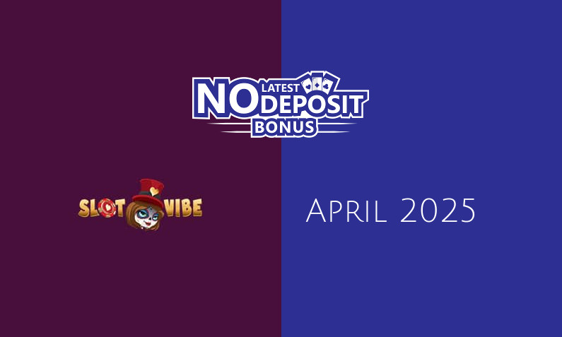 Latest Slotvibe no deposit bonus 29th of April 2025