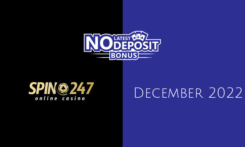 Latest Spin247 no deposit bonus 4th of December 2022