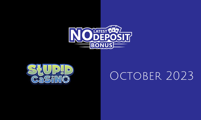 Latest Stupid Casino no deposit bonus- 17th of October 2023