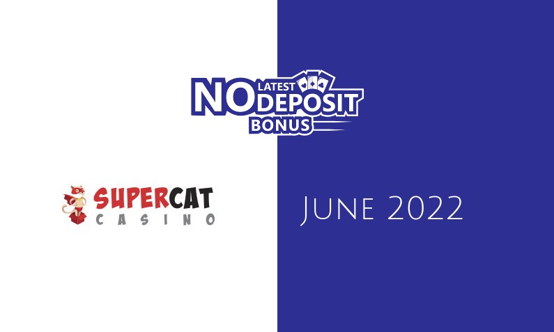 Latest SuperCat no deposit bonus 24th of June 2022