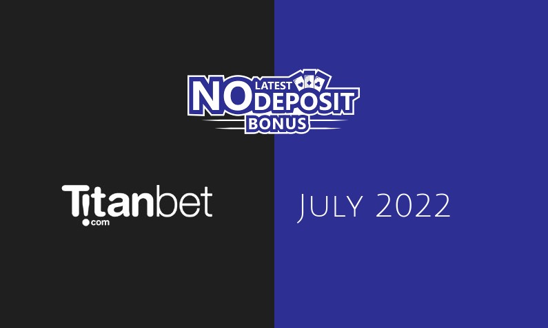 Latest Titanbet Casino no deposit bonus 13th of July 2022