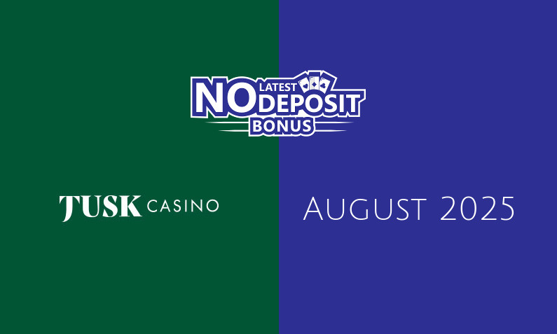 Latest Tusk Casino no deposit bonus- 23rd of August 2025