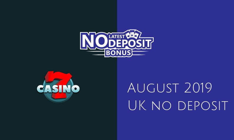 Latest UK no deposit bonus from 7Casino- 30th of August 2019