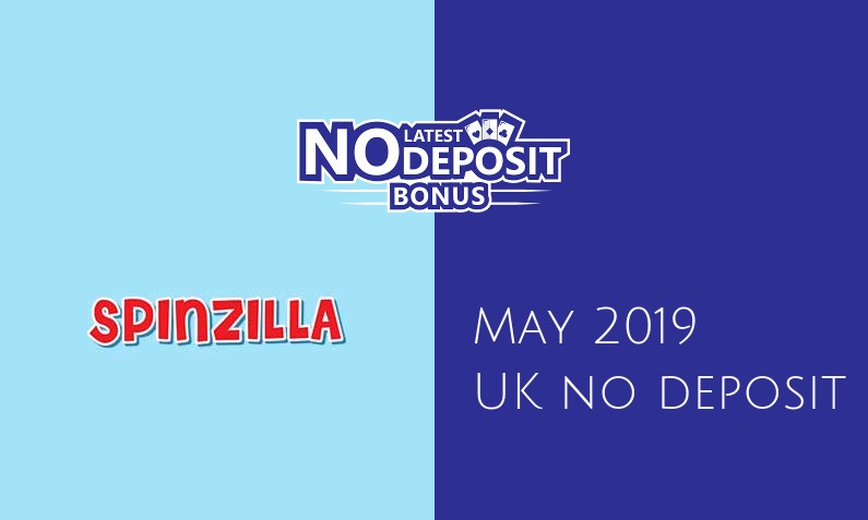 Latest UK no deposit bonus from Spinzilla Casino- 18th of May 2019