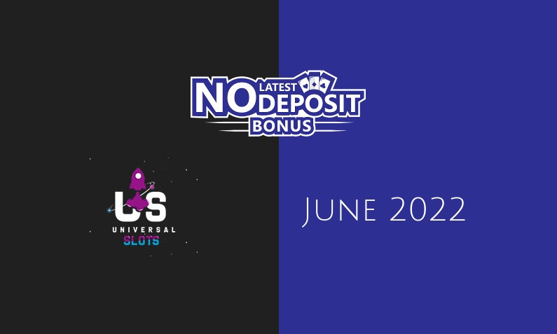 Latest Universal Slots Casino no deposit bonus June 2022