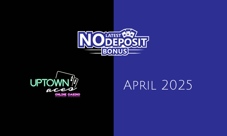 Latest Uptown Aces Casino no deposit bonus, today 15th of April 2025