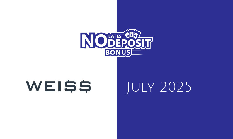 Latest Weiss no deposit bonus, today 2nd of July 2025