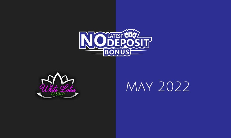 Latest White Lotus no deposit bonus, today 11th of May 2022