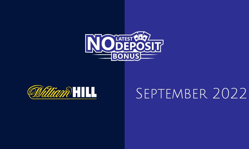 Latest William Hill Casino no deposit bonus 7th of September 2022