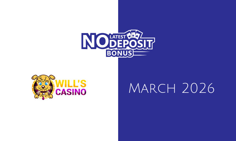Latest Wills Casino no deposit bonus March 2026