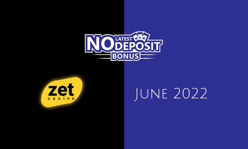 Latest Zet Casino no deposit bonus June 2022